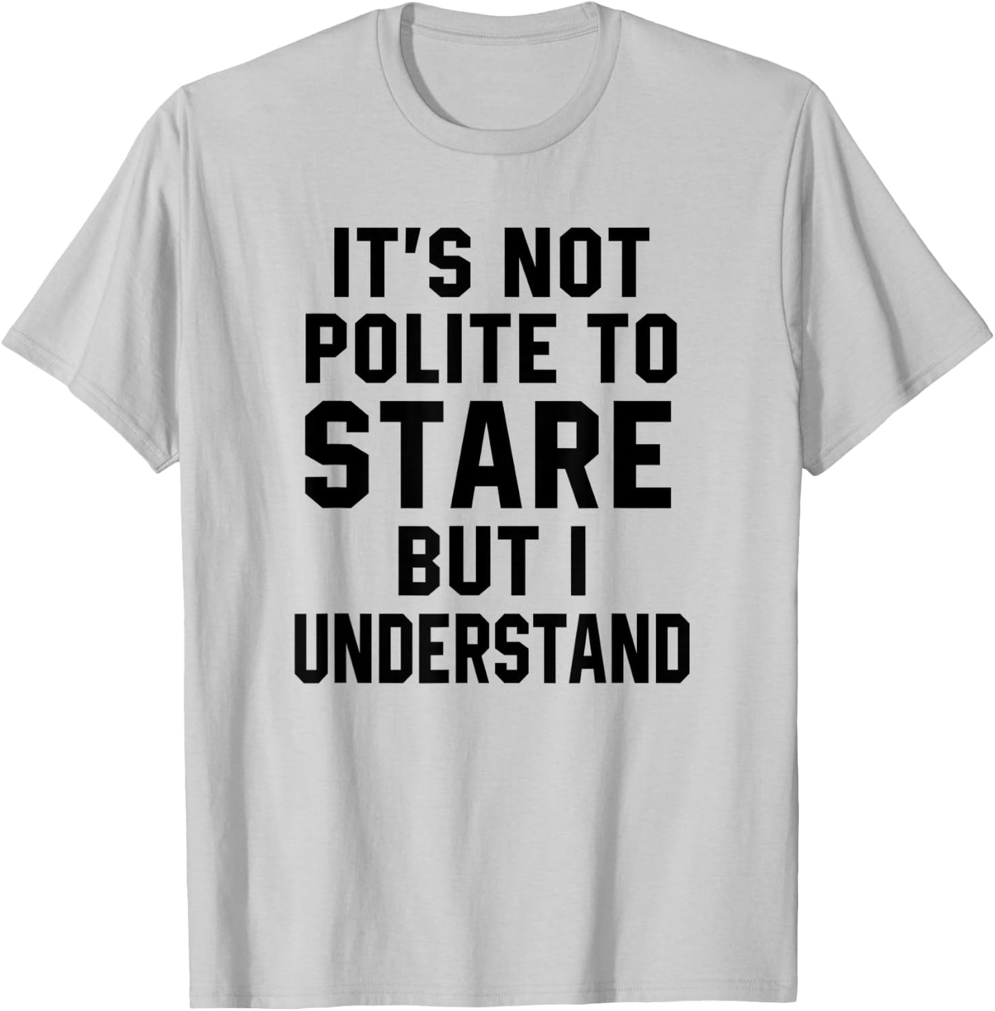 Funny Workout Quote It's Not Polite To Stare Sarcastic Gym T-Shirt - T-Shirt | Ash