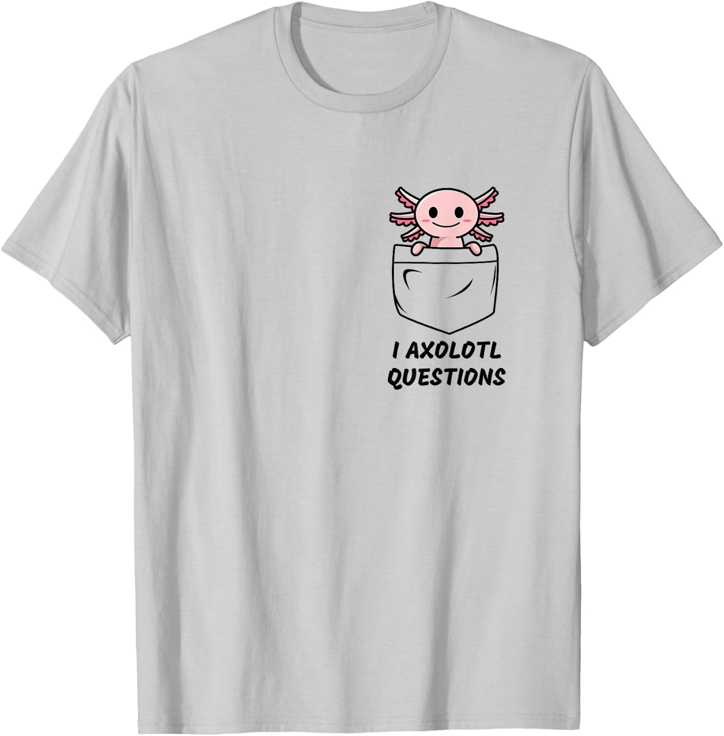 I Axolotl Questions Funny Pocket Axolotl T-Shirt - T-Shirt | Ash