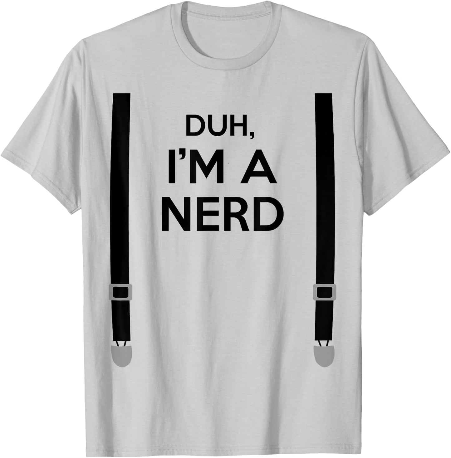 Duh, I'm a Nerd Funny Geek Halloween Costume T-Shirt - T-Shirt | Ash