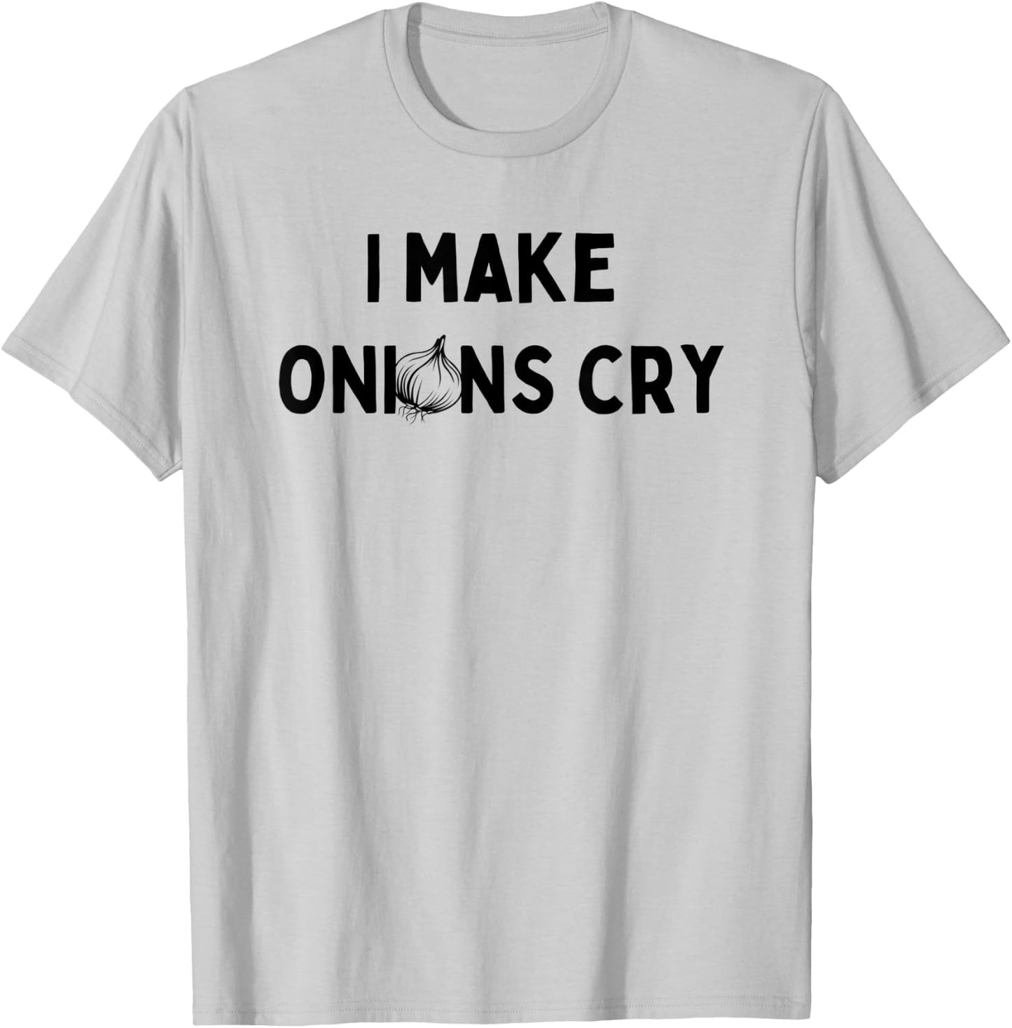 I Make Onions Cry Cook T-Shirt - T-Shirt | Ash