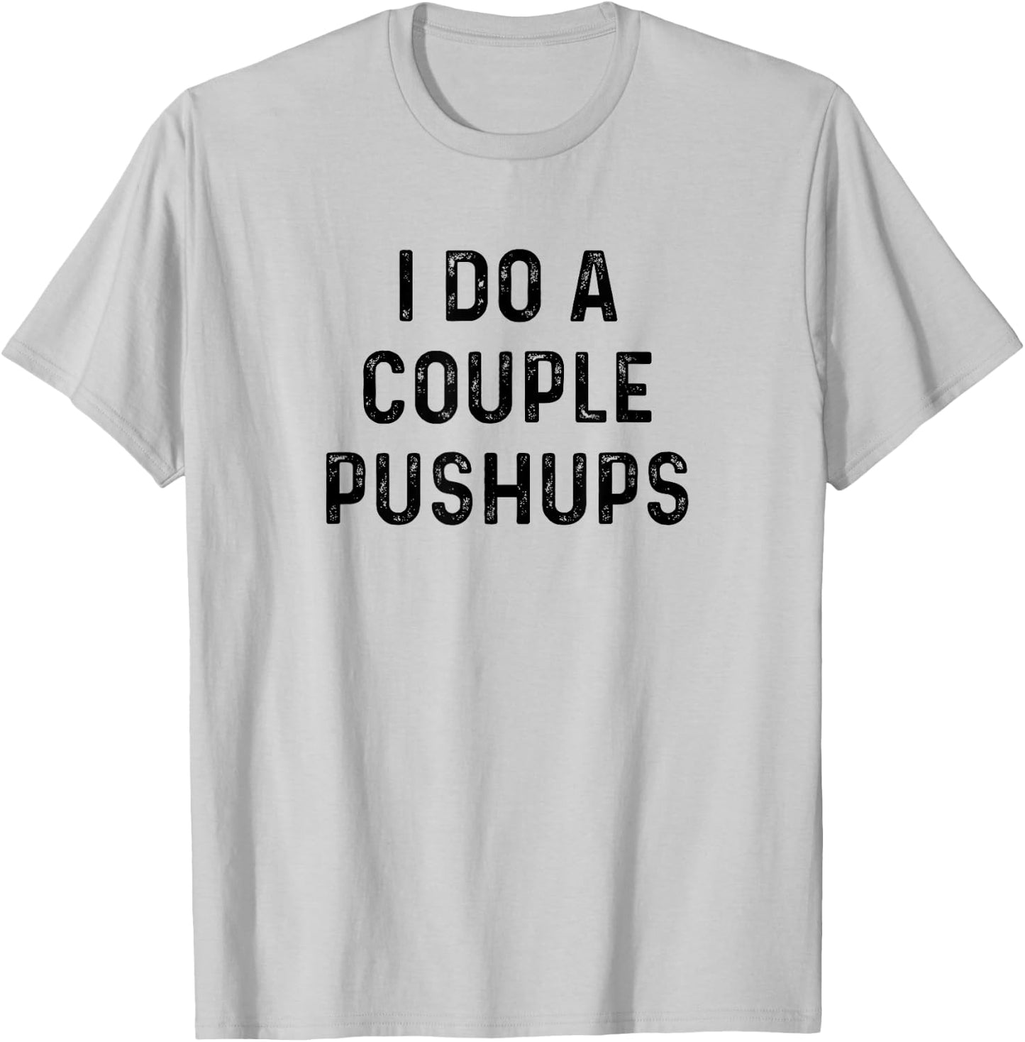 Saracastic I do a couple of push ups gift T-Shirt - T-Shirt | Ash