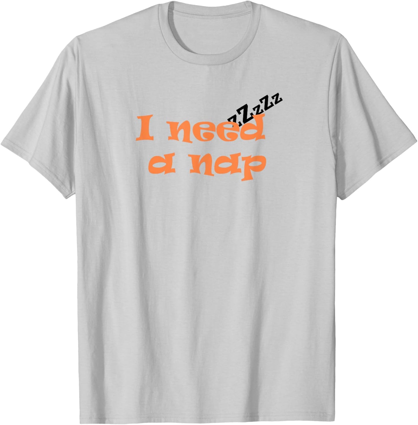 Funny I Need a Nap Shirt for children and adults T-Shirt - T-Shirt | Ash