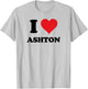 I Heart Ashton First Name I Love Personalized Stuff T-Shirt - T-Shirt | Ash