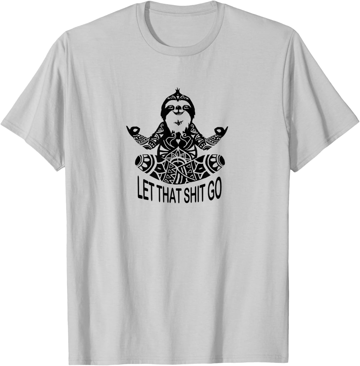 Funny Yoga Let that shit go Meditating Sloth Meditation T-Shirt - T-Shirt | Ash