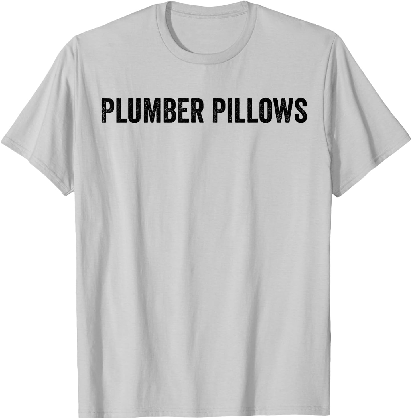 Plumber Pillows Funny Plumber Wife Shirt T-Shirt - T-Shirt | Ash