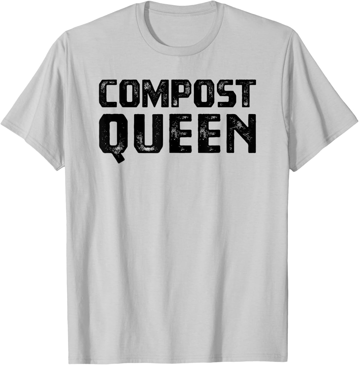 Compost Queen , Homestead Garden Composting T-Shirt - T-Shirt | Ash