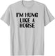 Funny White Lie Party - I'm Hung Like a Horse T-Shirt - T-Shirt | Ash