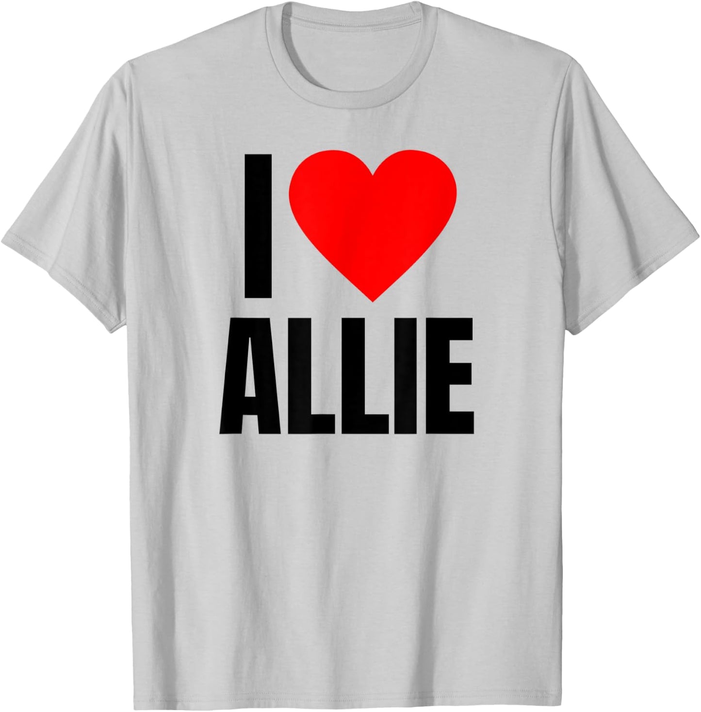 I Love Allie Name Personalized Women Heart BFF Friend Girls T-Shirt - T-Shirt | Ash