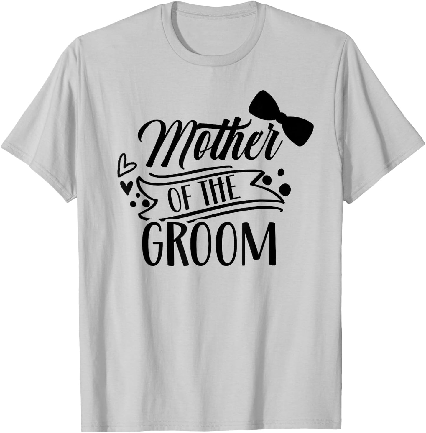 Mother Of The Groom Bachelor Wedding Party Sayings Mom Mommy T-Shirt - T-Shirt | Ash