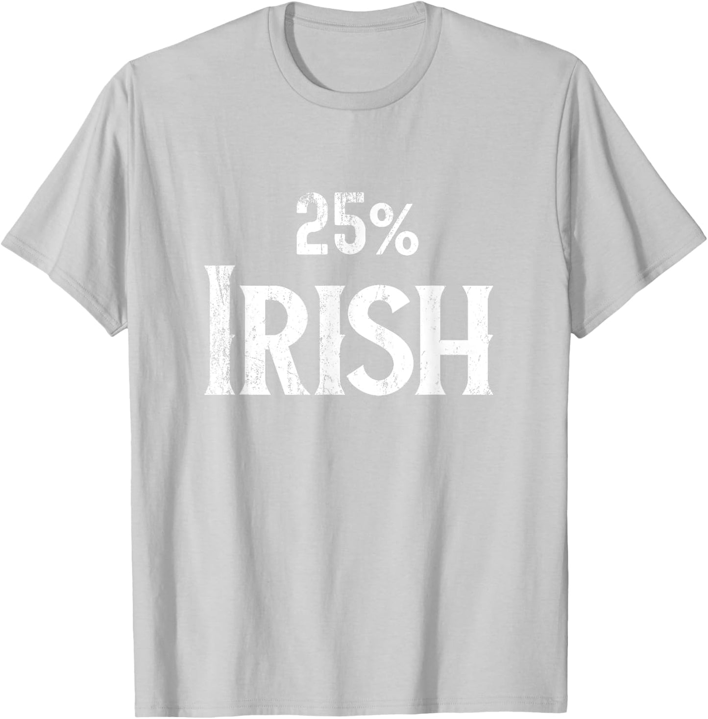 25% One Quarter Irish Shirt, St Patricks Day T-Shirt - T-Shirt | Ash