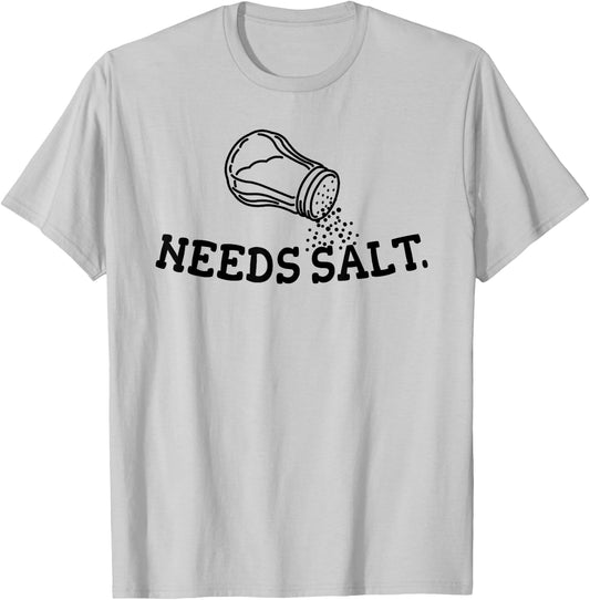 Needs Salt, Cooking Lover, Men Women, Chef, Funny T-Shirt - T-Shirt | Ash