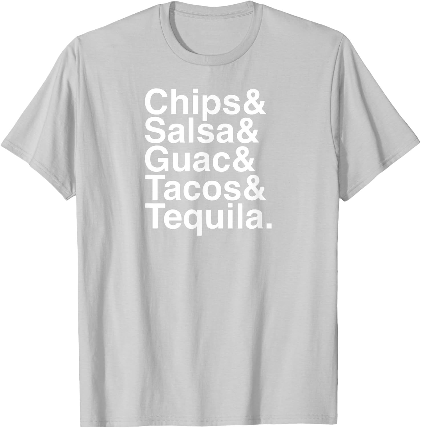 Mexican Food / Chips & Salsa & Guac & Tacos & Tequila T-Shirt - T-Shirt | Ash