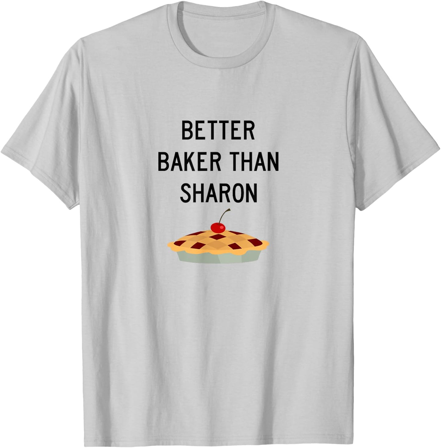Better Baker Than Sharon. Thanks Marie Callender T-Shirt - T-Shirt | Ash