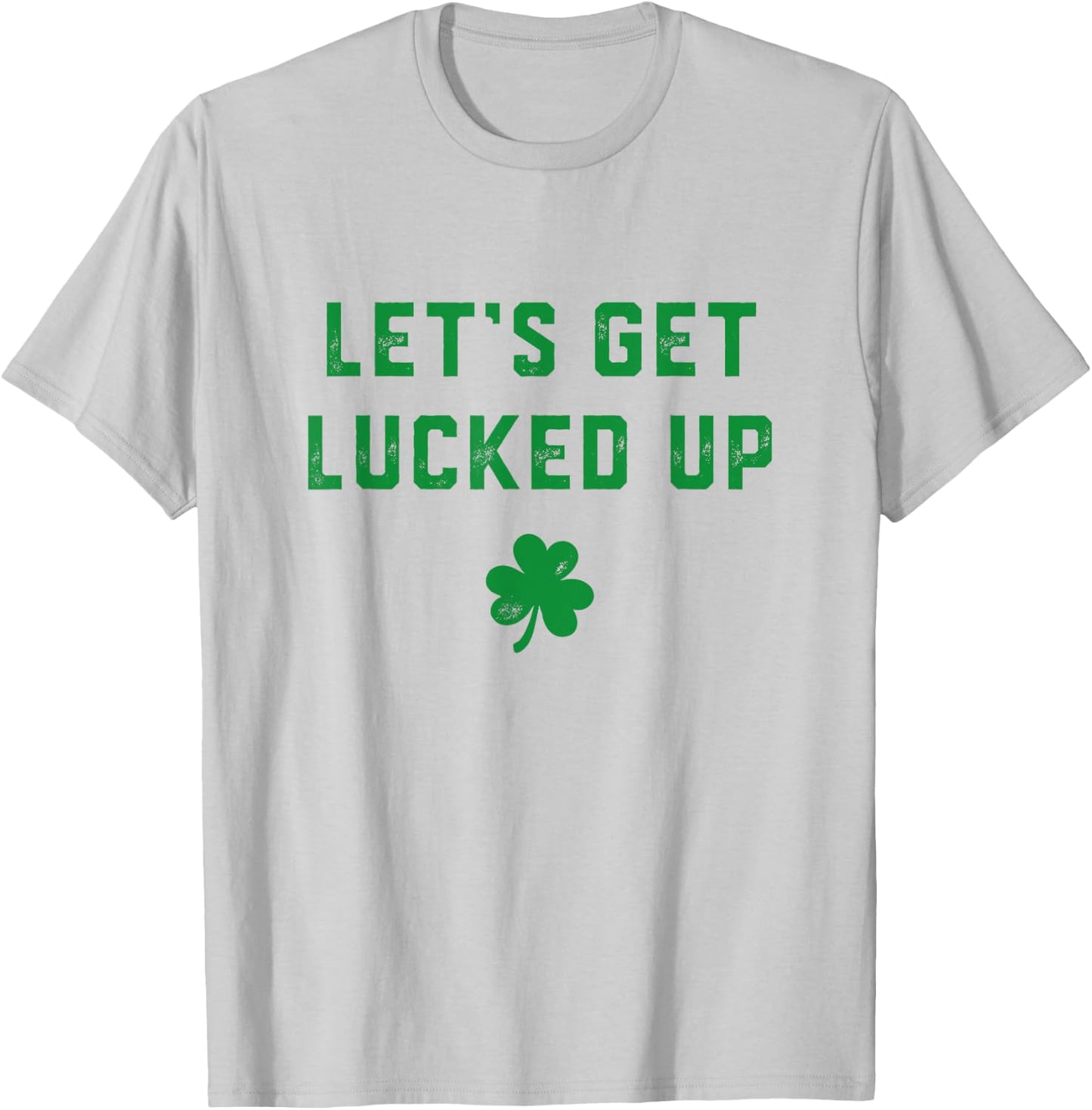 Let's get lucked up T-Shirt - T-Shirt | Ash