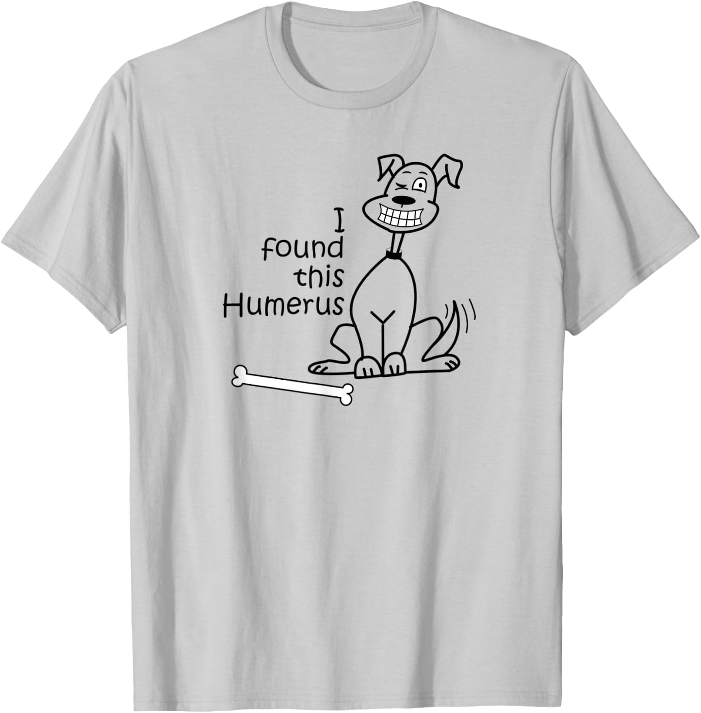 Dog I Found This Humerus T-Shirt - T-Shirt | Ash