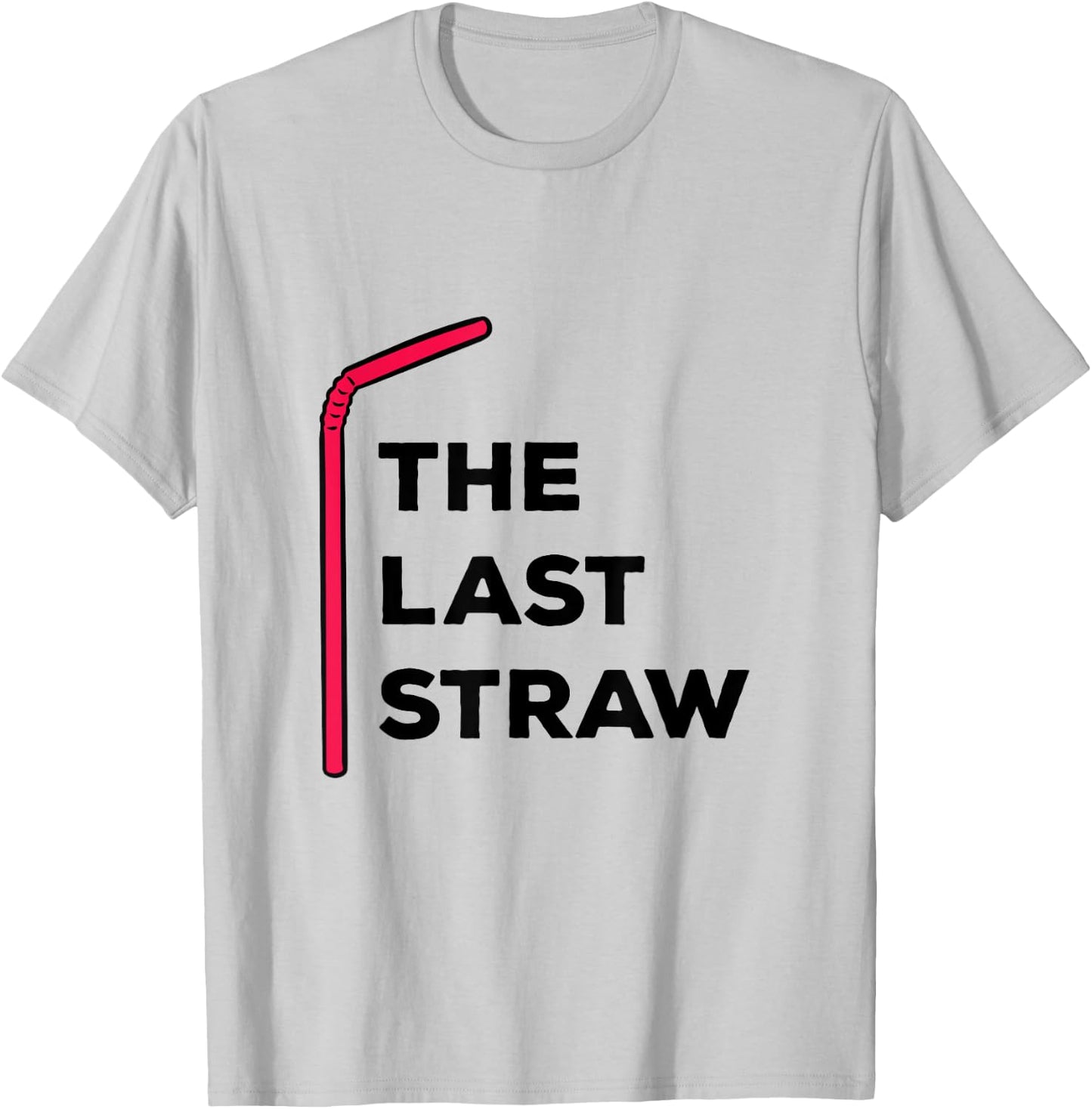 The Last Straw Plastic Straw Protest T-Shirt - T-Shirt | Ash
