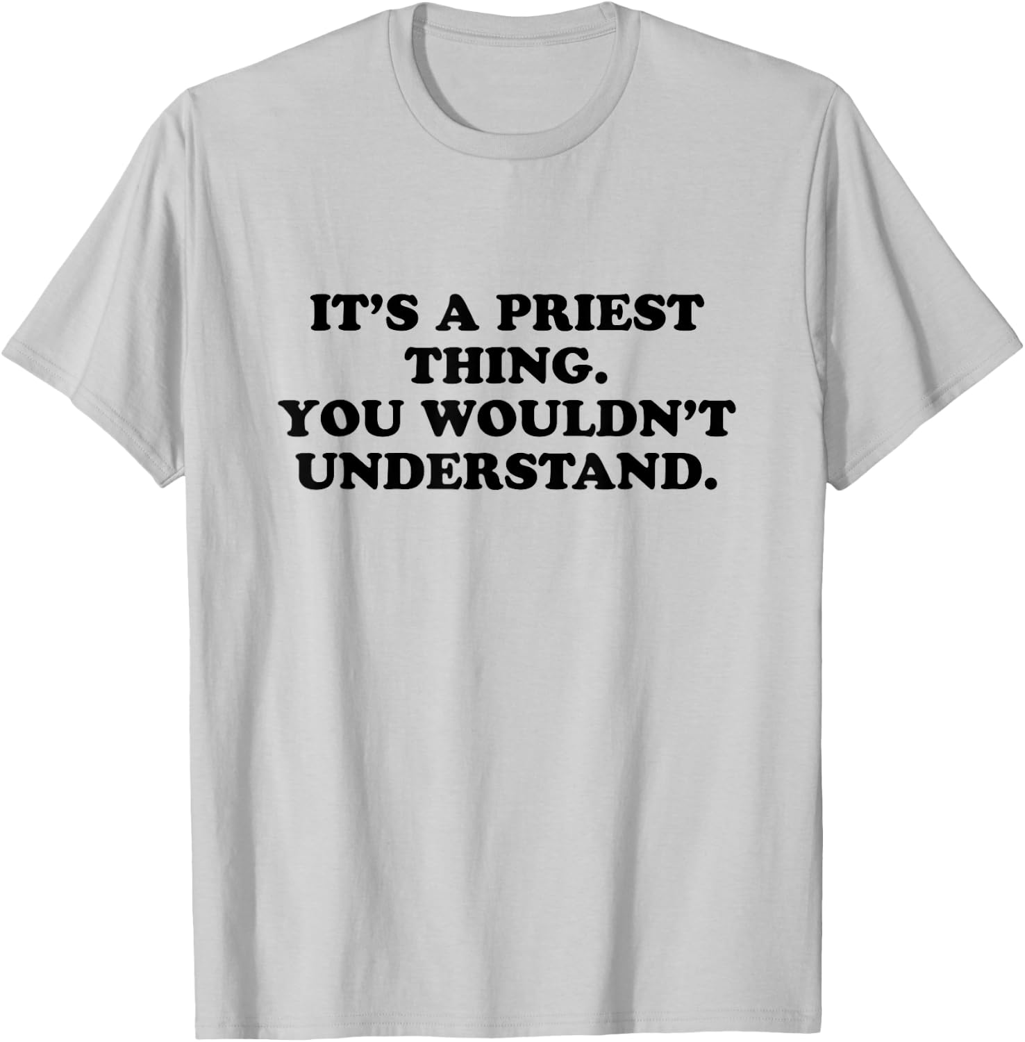 It’s A Priest Thing You Wouldn't Understand T-Shirt - T-Shirt | Ash