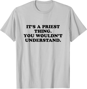 It’s A Priest Thing You Wouldn't Understand T-Shirt - T-Shirt | Ash