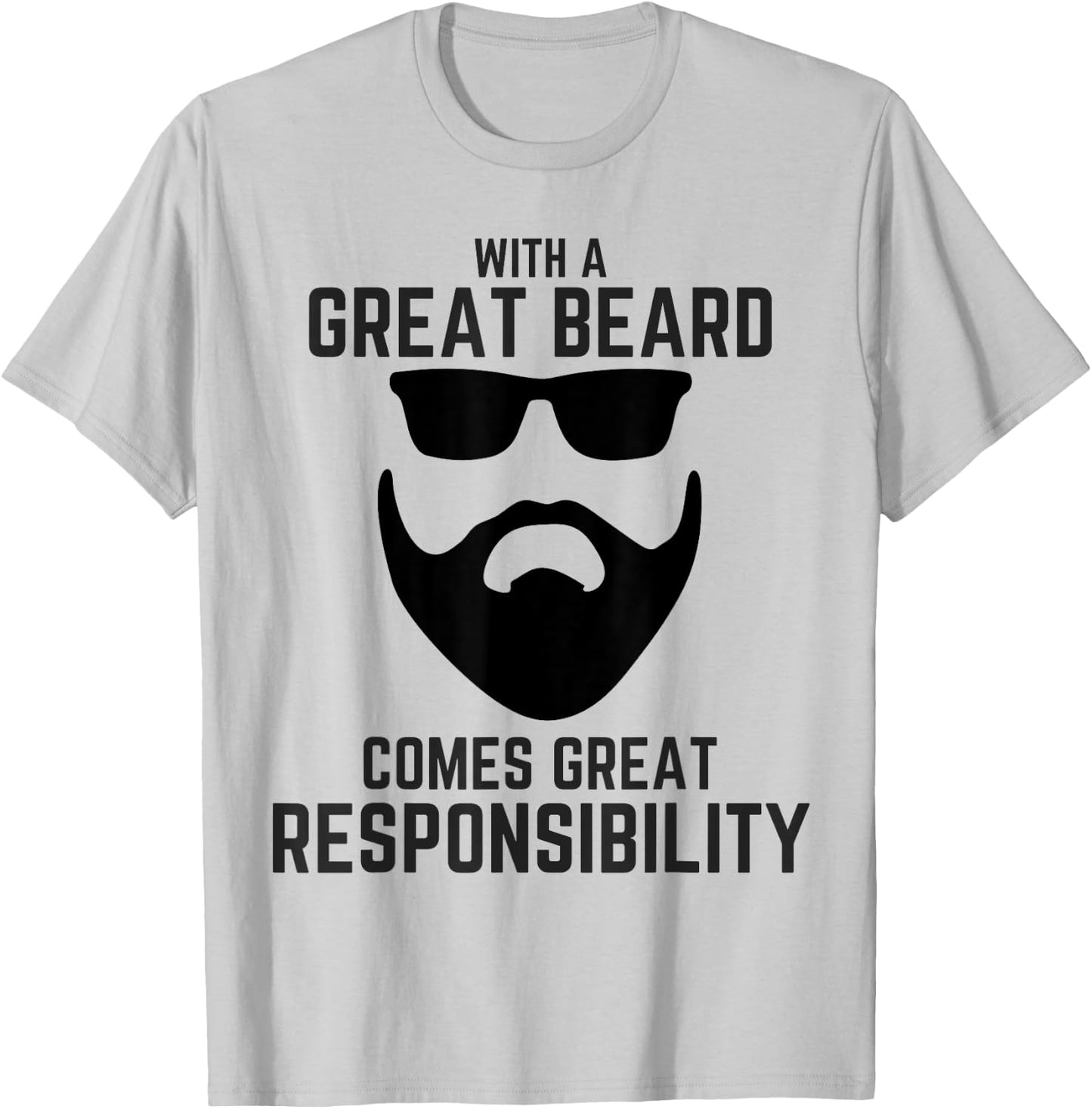 Great Beard Comes Great Responsibility T Shirt Beard T-Shirt - T-Shirt | Ash