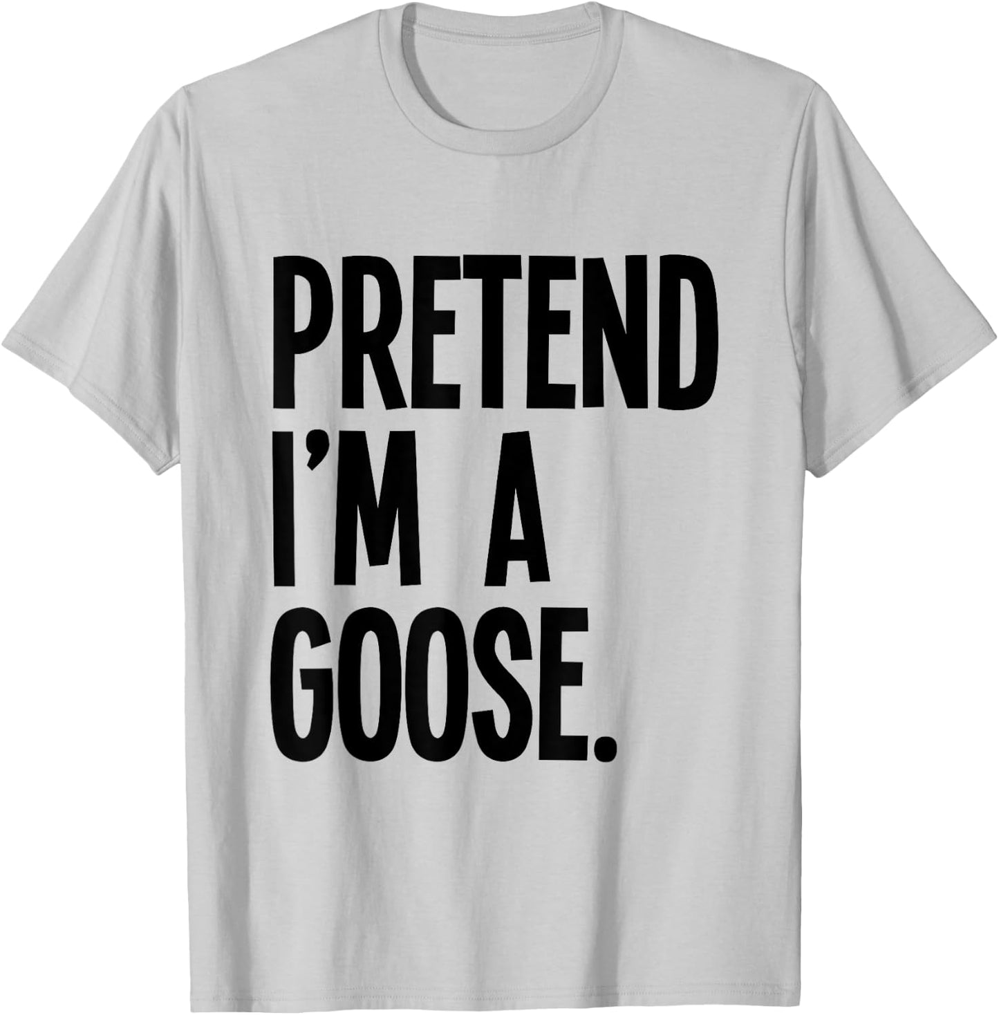 Pretend I'm A Goose Funny Halloween Party Costume T-Shirt - T-Shirt | Ash