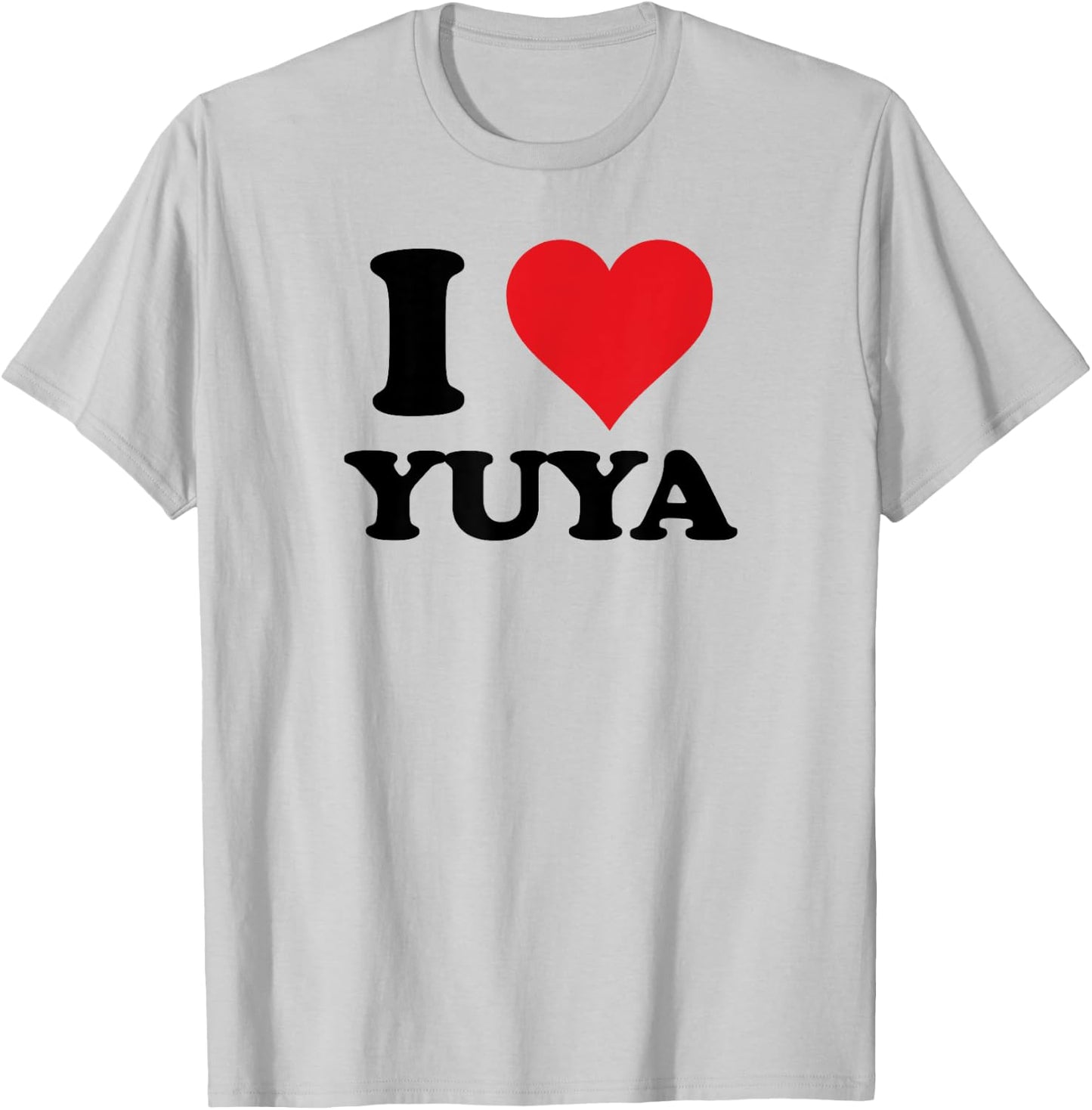 I Heart Yuya First Name I Love Personalized Stuff T-Shirt - T-Shirt | Ash