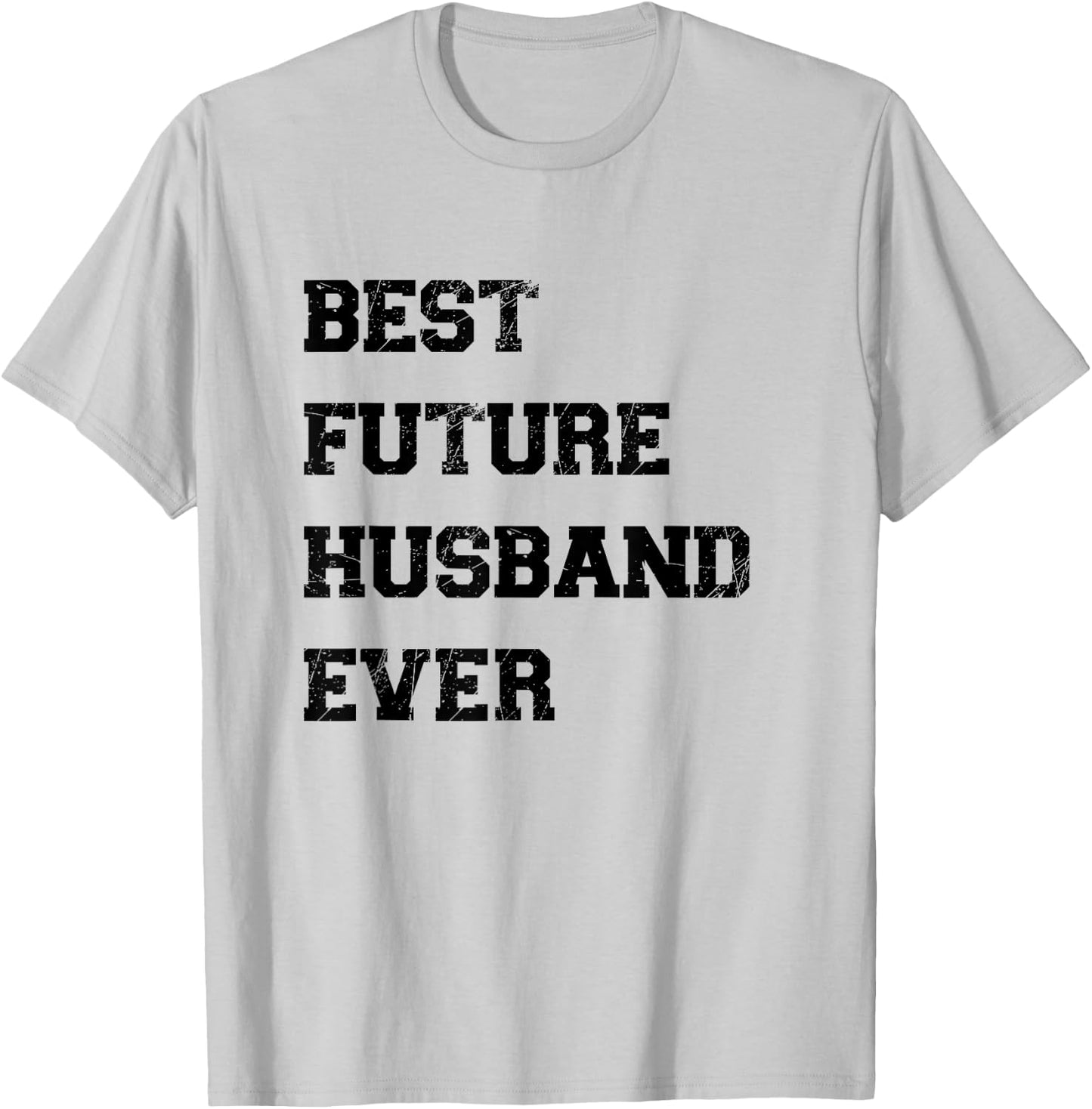 Funny Best Future Husband Ever Cool Best Husband Ever Outfit T-Shirt - T-Shirt | Ash