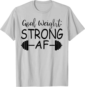 Goal Weight : Strong AF Fitness T-Shirt - T-Shirt | Ash