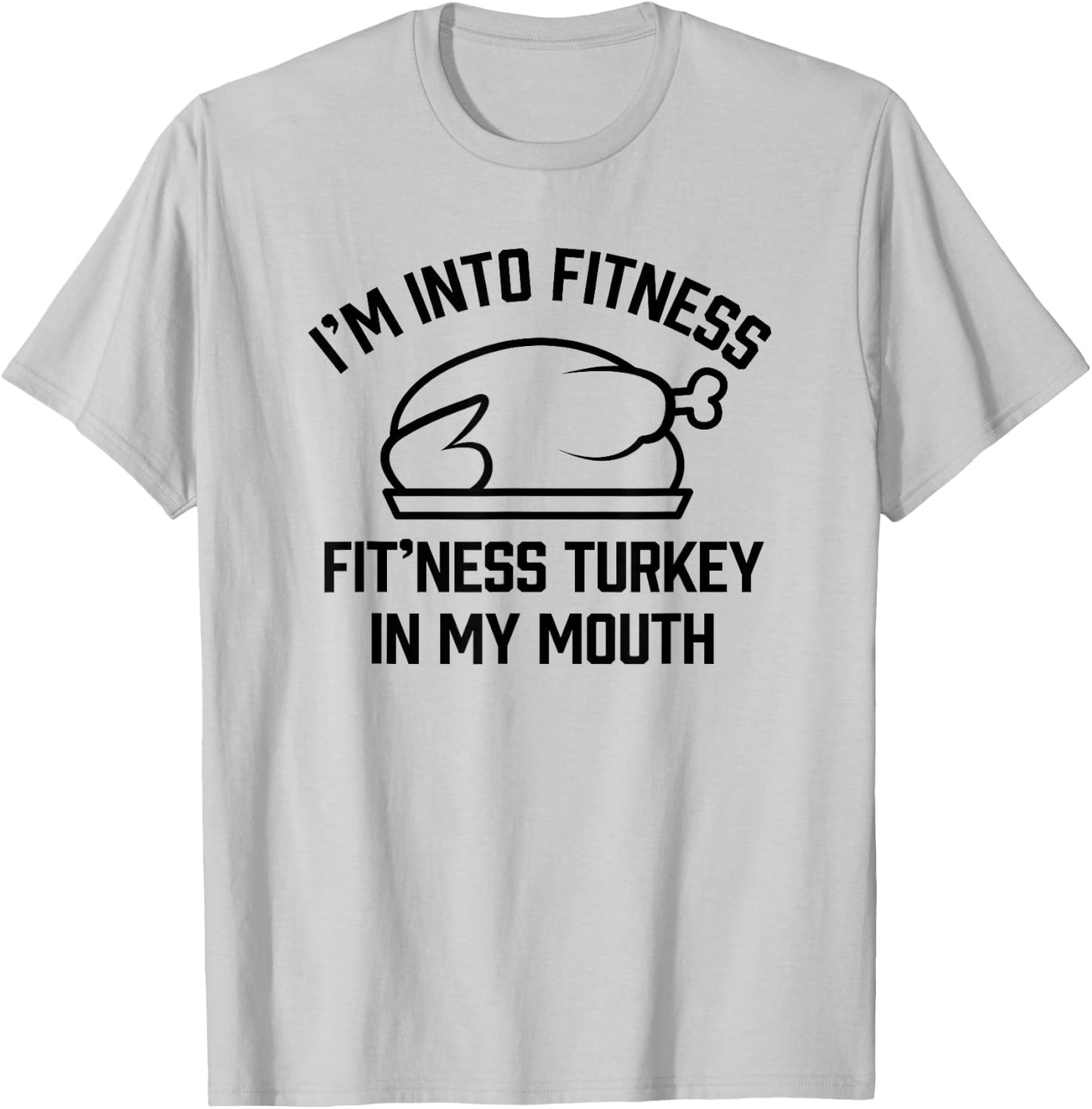 I'm into Fitness Turkey in My Mouth boys Funny Thanksgiving T-Shirt - T-Shirt | Ash