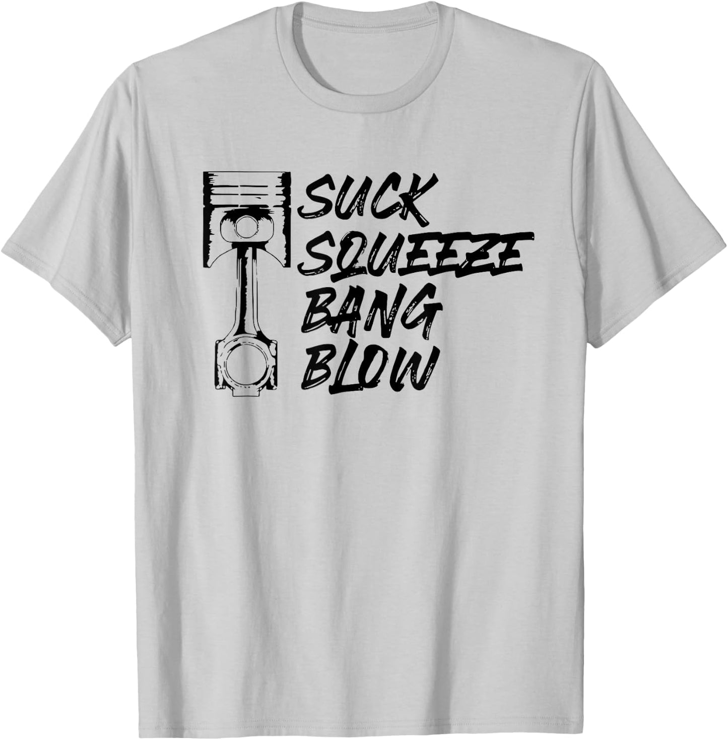 Suck Squeeze Bang Blow Four Stroke Engine Mechanic T-Shirt - T-Shirt | Ash