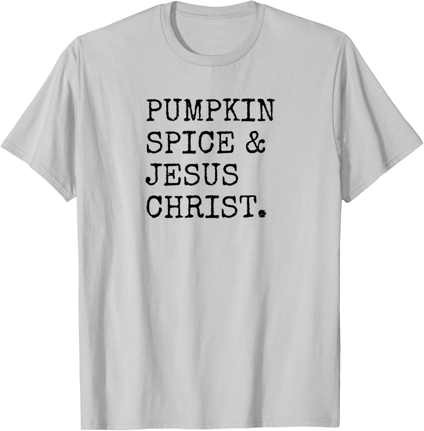 Pumpkin Spice Jesus Christ Rhyme Quote Fall Season Christian T-Shirt - T-Shirt | Ash