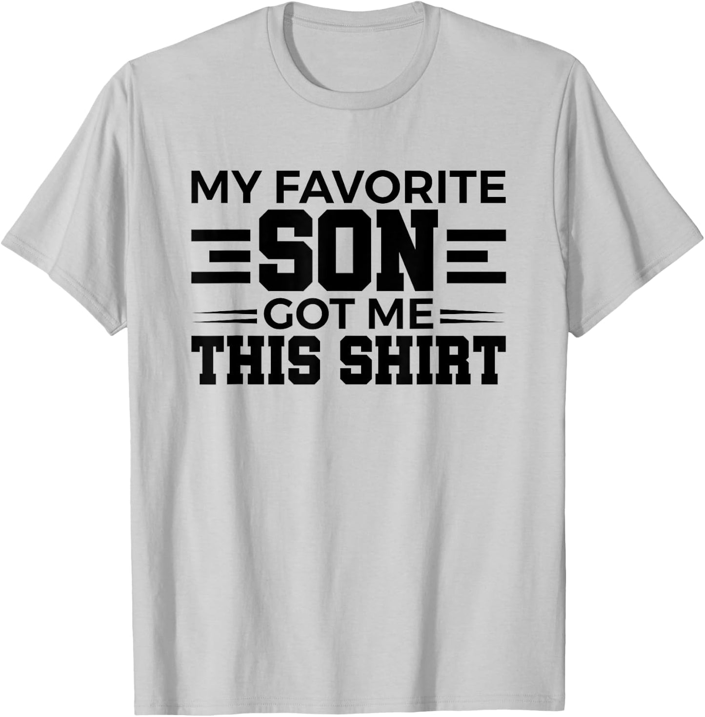 My Favorite Son Got Me This Shirt Gift T-Shirt - T-Shirt | Ash