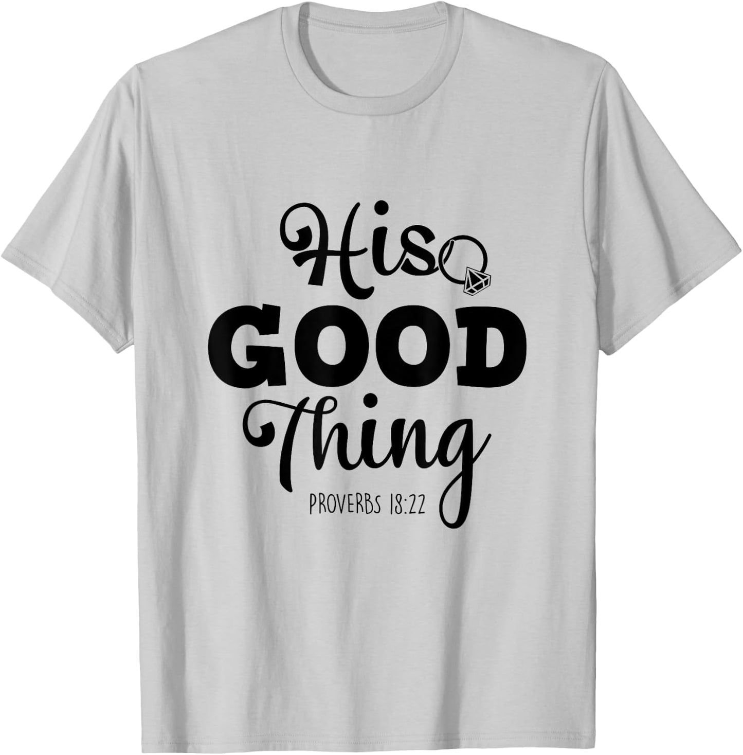 He Good Thing Christian Couple Husband & Wife Anniversary T-Shirt - T-Shirt | Ash