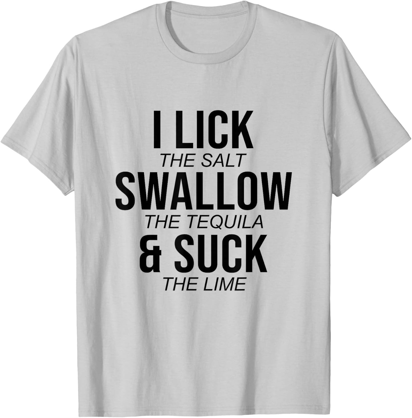 I Lick The Salt Swallow The Tequilla Cinco De Mayo Mexican T-Shirt - T-Shirt | Ash