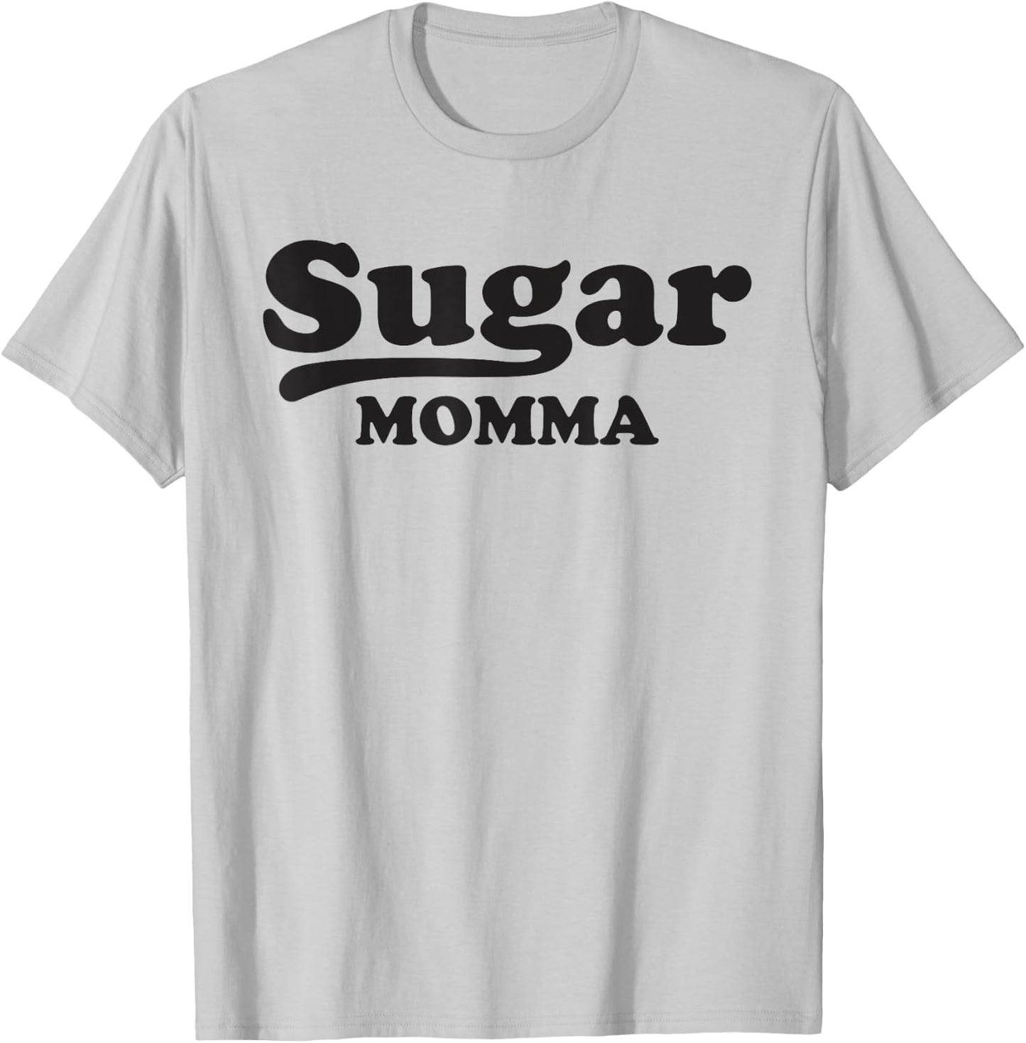 Sugar Momma Funny Valentines Day Gift Women Wife GF T Shirt T-Shirt - T-Shirt | Ash