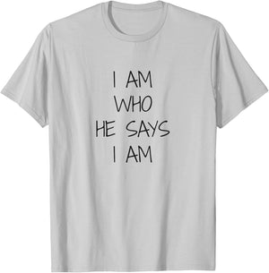 I Am Who He Says I Am, Christian Statement, Identity T-Shirt - T-Shirt | Ash