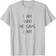 I Am Who He Says I Am, Christian Statement, Identity T-Shirt - T-Shirt | Ash