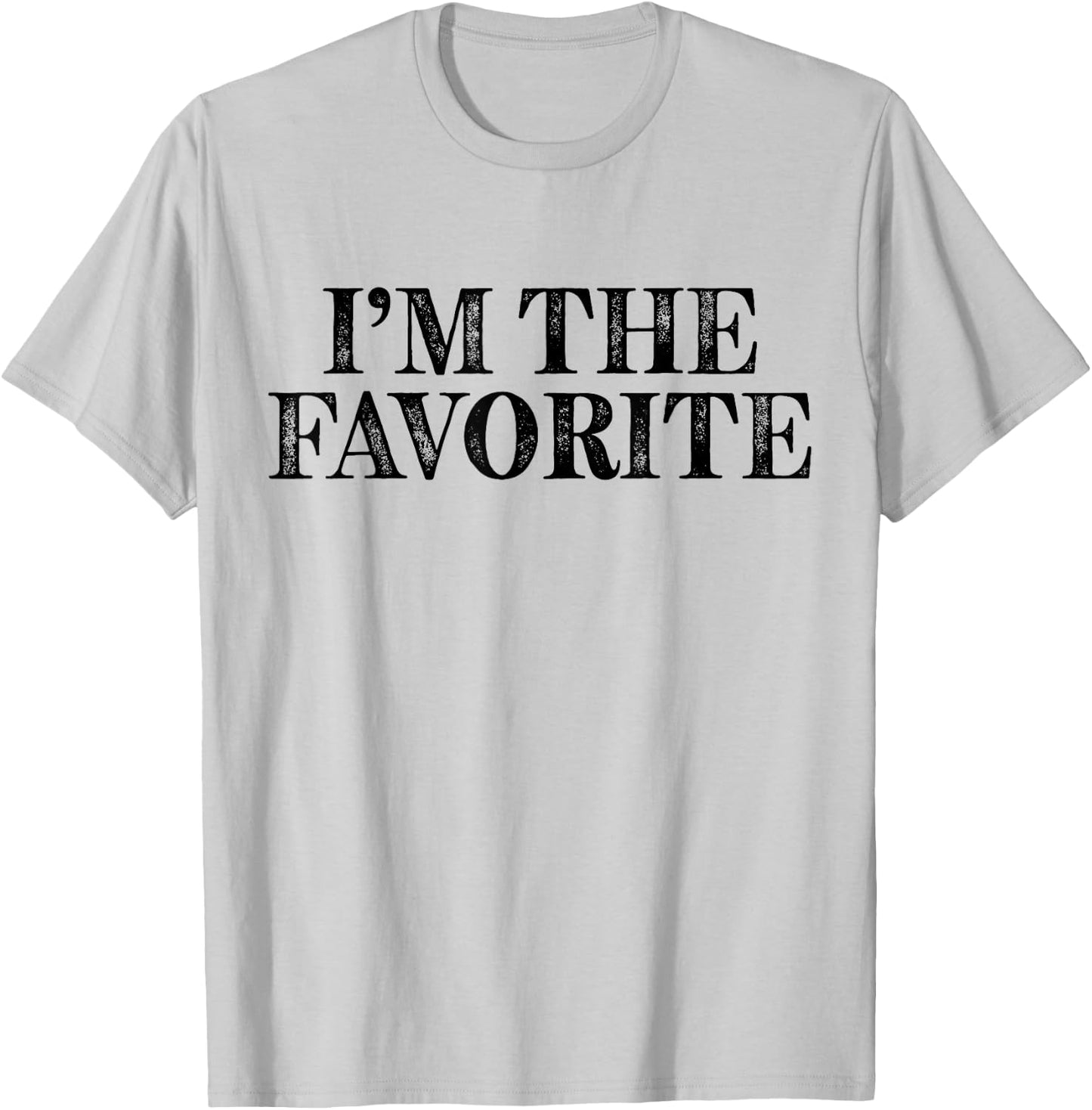 I'm The Favorite Funny T-Shirt - T-Shirt | Ash