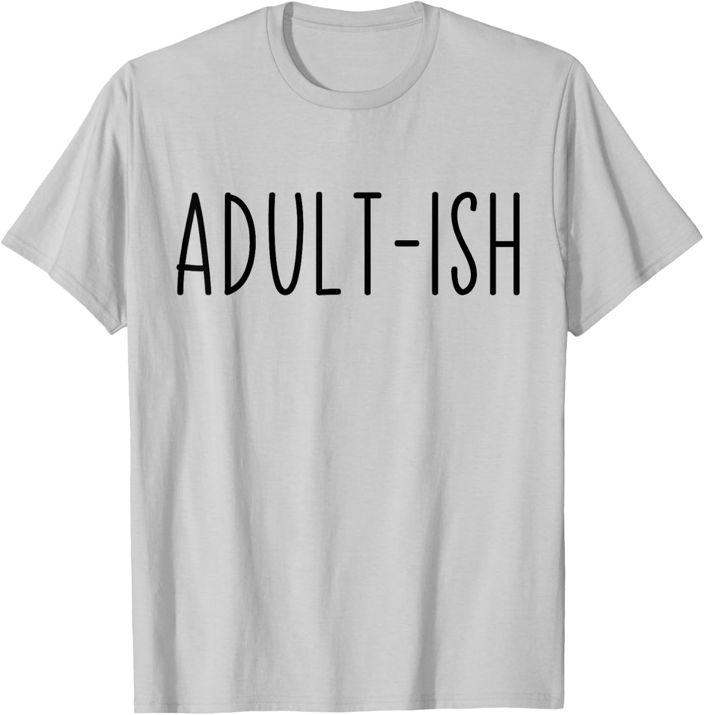 Adult-ish Adulting 18 Years Old Birthday Sarcastic Quote T-Shirt - T-Shirt | Ash