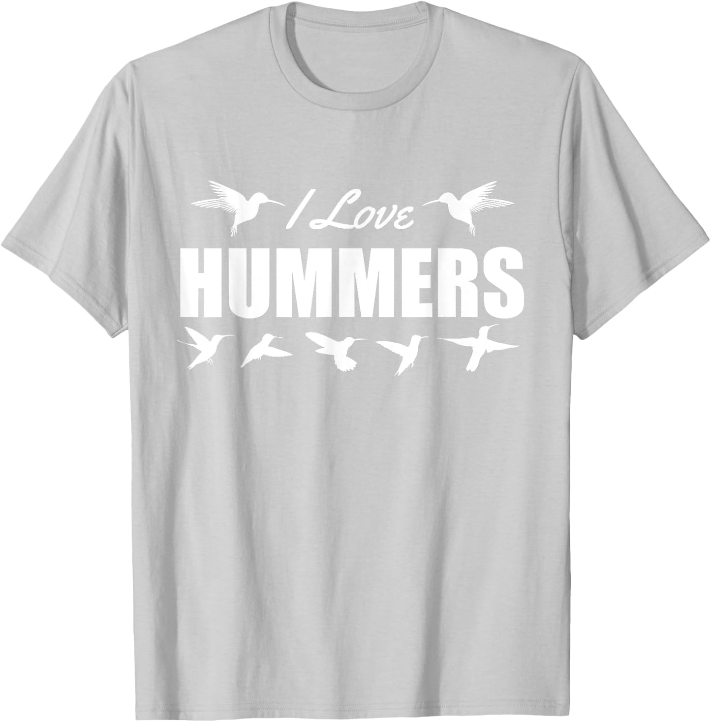 I Love Hummers Hummingbirds T-Shirt - T-Shirt | Ash