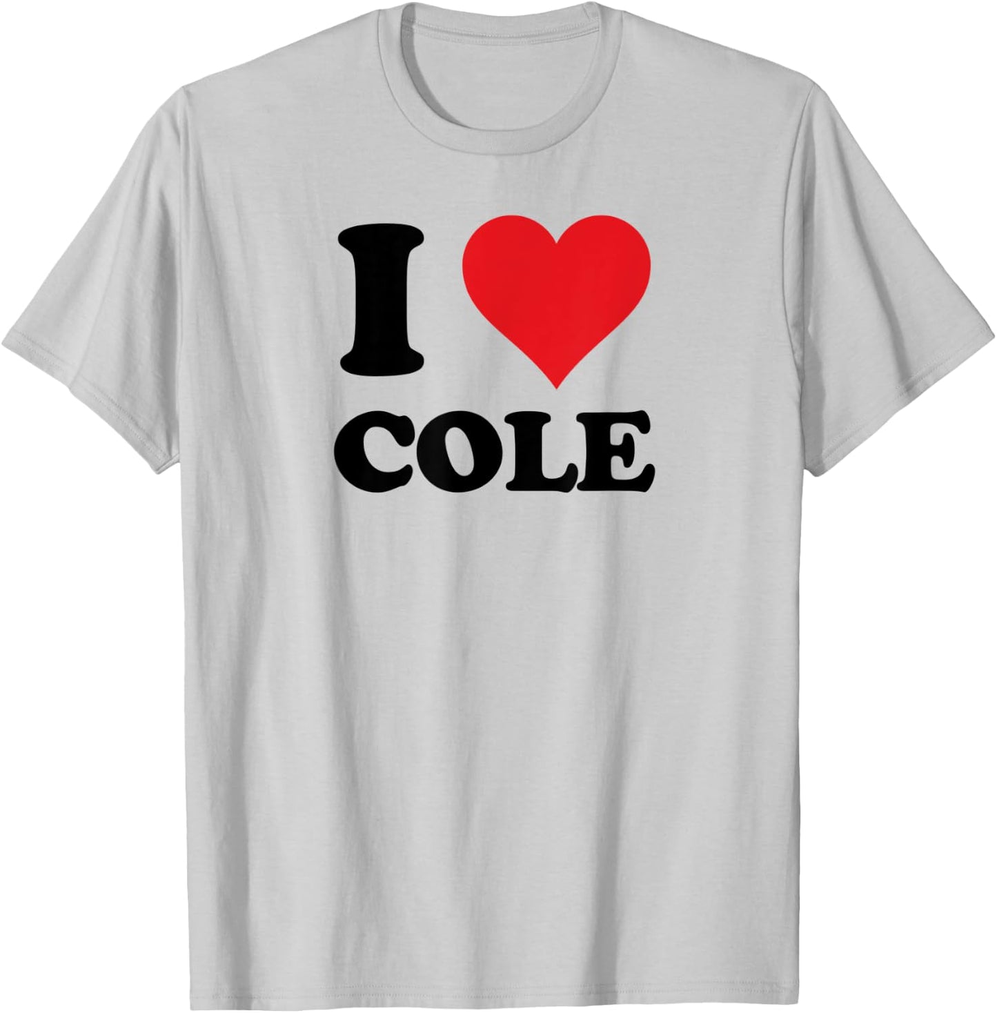 I Heart Cole First Name I Love Personalized Stuff T-Shirt - T-Shirt | Ash