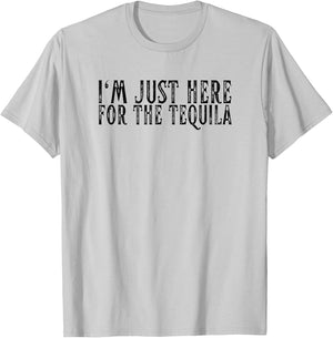 I'm Just Here For The Tequila Funny Sarcastic Drinking Gifts T-Shirt - T-Shirt | Ash