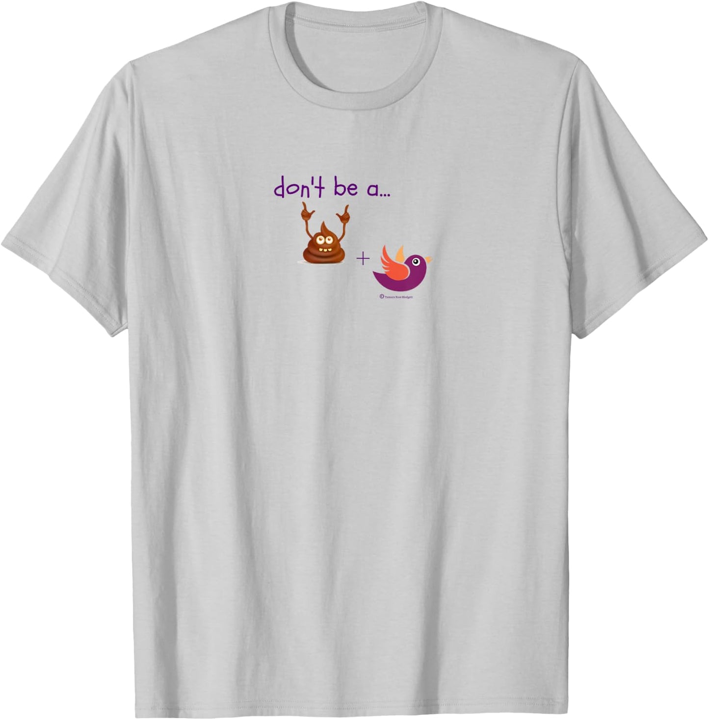 Don't be a Turd Bird - Humor Shirt T-Shirt - T-Shirt | Ash