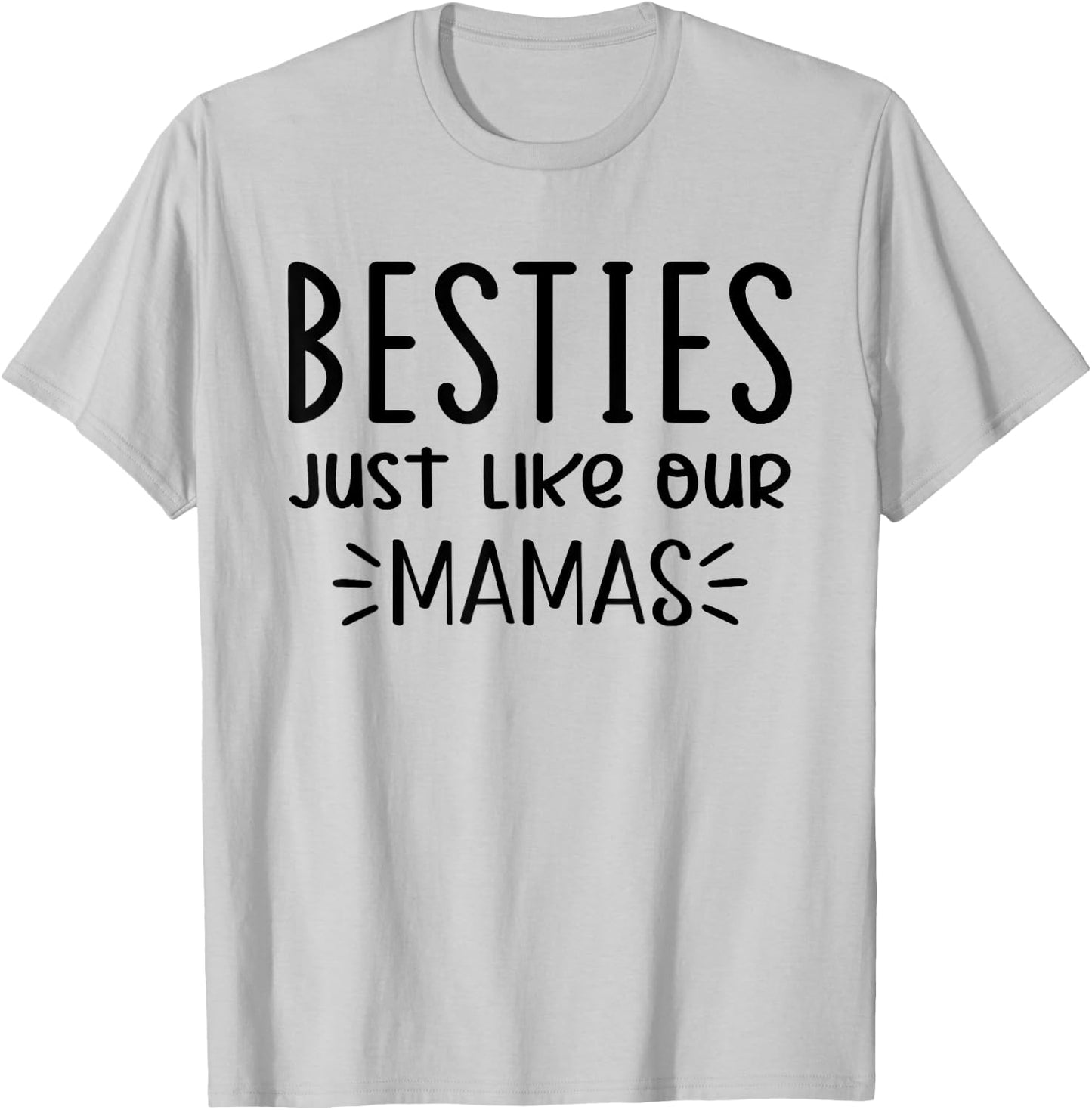 Besties Just Like Our Mamas, Besties Just Like Our Moms T-Shirt - T-Shirt | Ash