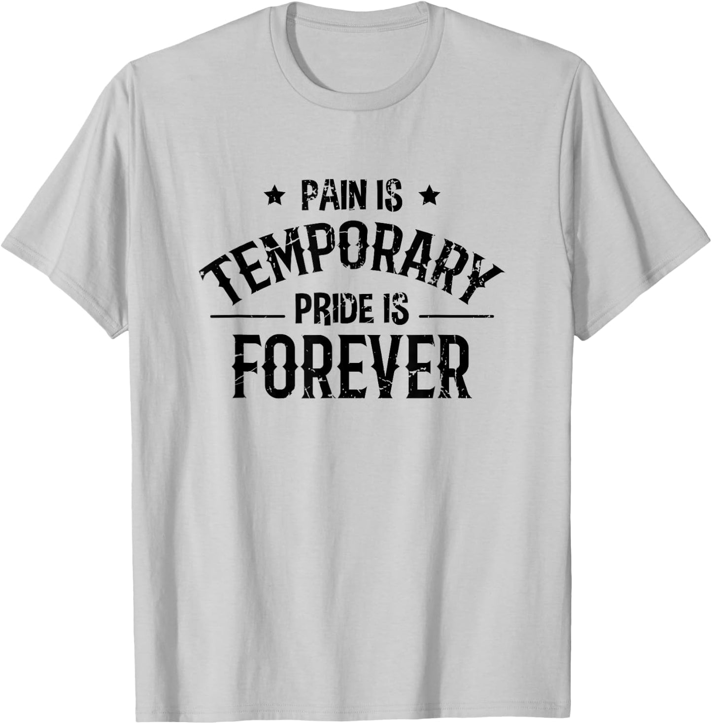 Pain Is Temporary Pride Is Forever - Fitness Motivation T-Shirt - T-Shirt | Ash