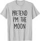 Pretend I'm The Moon Costume Funny Halloween Party T-Shirt - T-Shirt | Ash