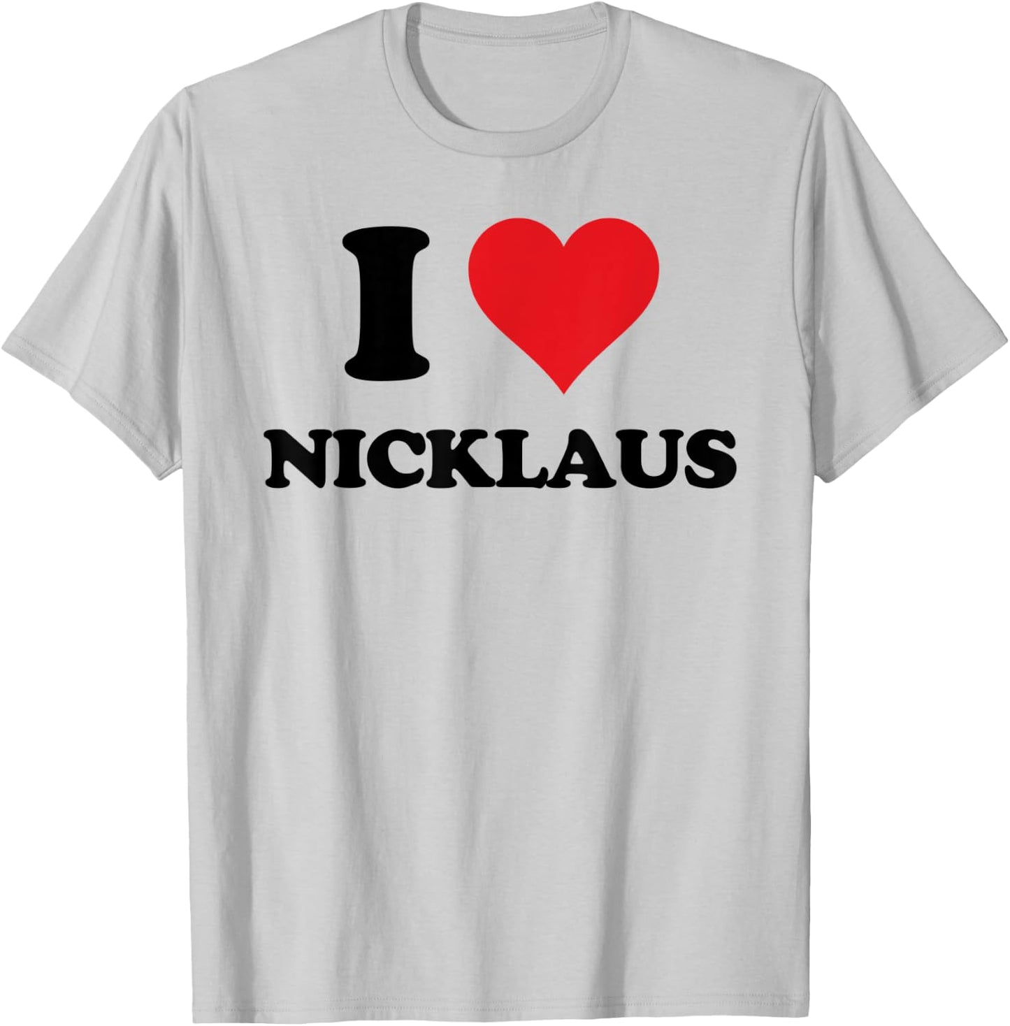I Heart Nicklaus First Name I Love Personalized Stuff T-Shirt - T-Shirt | Ash