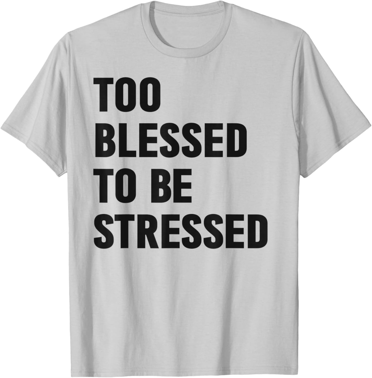 Too Blessed To Be Stressed Christian Church Camp Green T-Shirt - T-Shirt | Ash