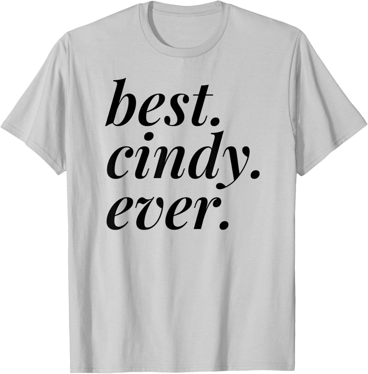 Best Cindy Ever Name Personalized Woman Girl BFF Friend T-Shirt - T-Shirt | Ash