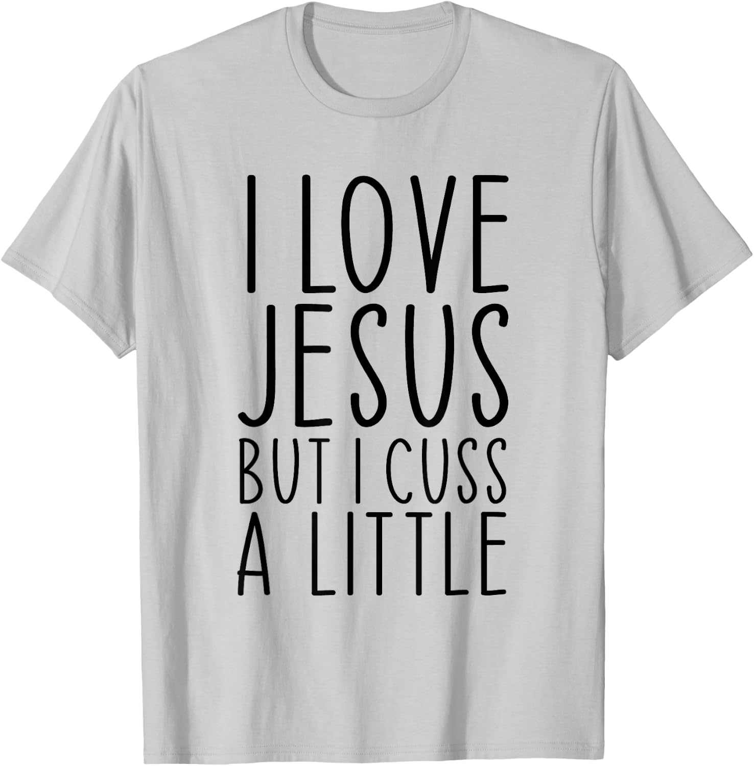 I Love Jesus But I Cuss A Little Christian Funny Religious T-Shirt - T-Shirt | Ash