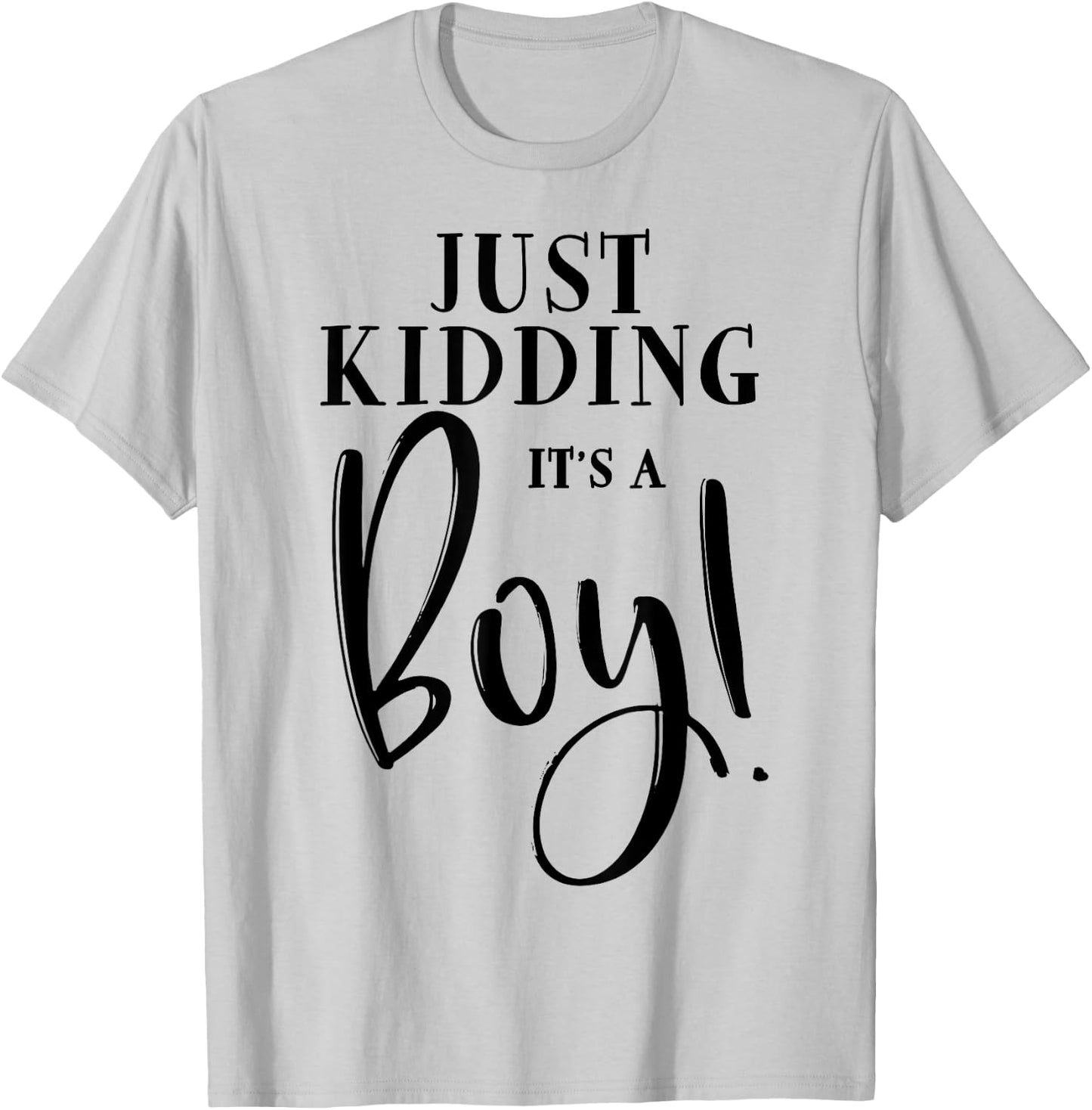 Just Kidding It's A Boy Shirt Funny Gender Reveal Surprise T-Shirt - T-Shirt | Ash